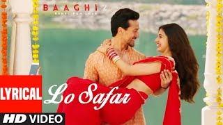 Lo Safar Song With Lyrics  Baaghi 2  Tiger Shroff  Disha Patani  Jubin Nautiyal