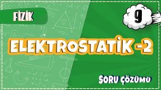 9. Sınıf Fizik - Elektrostatik -2 Soru Çözümleri  2022