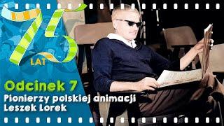 75 LAT SFR - Pionierzy polskiej animacji - Leszek Lorek