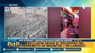 ¡En exclusiva Imágenes y testimonios desde CARAVELÍ epicentro de fuerte sismo en Arequipa