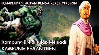 SEJARAH BENDA KEREP PENAKLUKAN KAMPUNG JIN DAN DI SULAP MENJADI KAMPUNG PESANTREN