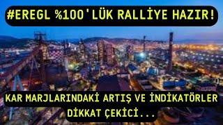 EREĞLİ %100LÜK RALLİYE HAZIR KAR MARJLARINDAKİ ARTIŞ VE İNDİKATÖRLER DİKKAT ÇEKİCİ... #EREGL