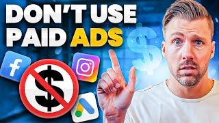 DON’T Use Paid Ads  My #1 Organic Marketing Strategy