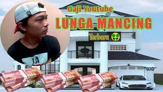 Gaji Lunga Mancing Dari YouTube  Berapa banyak ya terbaru nya ???