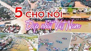 5 Chợ Nổi Miền Tây đẹp nhất Việt Nam phải đến một lần trong đời