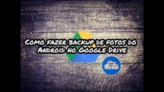 Como fazer BACKUP de fotos do Android no Google Drive