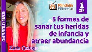 5 formas de sanar tus heridas de infancia y atraer abundancia por Karla Quiroga