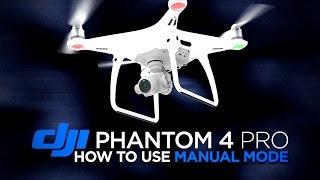 Using Manual Camera Mode on the DJI Phantom 4 Pro