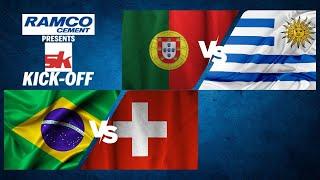 Brazil vs Switzerland Portugal vs Uruguay - Ramco Cement Presents SK Kick-Off