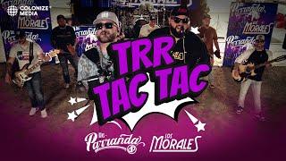 De Parranda x Los Morales - TRR TAC TAC En Vivo