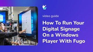 How To Run Your Digital Signage On a Windows Player With Fugo