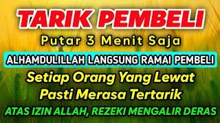 DOA PENGLARIS DAGANGAN TINGKAT TINGGI  HANYA 3 MENIT PEMBELI RAMAI BERDATANGAN ATAS IZIN ALLAH