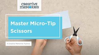 Master the Micro-Tip Scissors A Creative Memories Tutorial