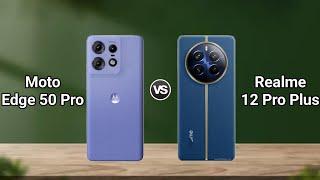 Moto Edge 50 Pro vs Realme 12 Pro Plus Full Comparison  Which Should You Buy?