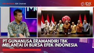 PT Gunanusa Eramandiri Tbk Melantai di Bursa Efek Indonesia  IDX CHANNEL