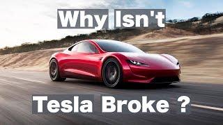 Why isnt Tesla broke?