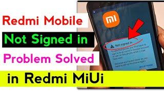 Not Sign in set up phone Redmi.  Set up phone Redmi.  How to solve not singed in Mi.