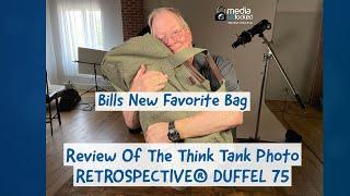 Review Of The Think Tank Photo RETROSPECTIVE DUFFEL 75 - Bills New Favorite Bag