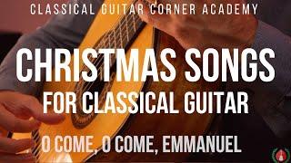 Christmas Songs for Classical Guitar O Come O Come Emmanuel