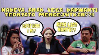 NADEVA ANAK VEGA DARWANTI TERNYATA MENGEJUTKAN? DAPAT 5 M? BISA LIAT HANTU?