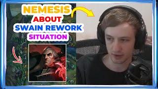 Nemesis About SWAIN REWORK Situation 