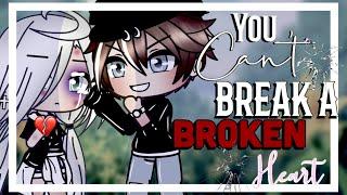 You can’t break a broken heart  GLMM  GACHA Life mini movie 