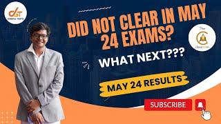 Unsuccessful in MAY 24 Exams? What Next?