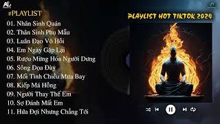 NHÂN SINH QUÁN - THÂN SINH PHỤ MẪU  Đông Thủy Ngoạn Tây Núi Cao...  Nhạc Hot TikTok 2024