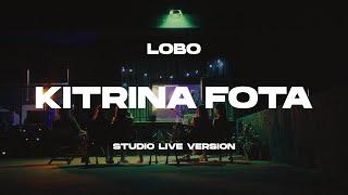 Lobo - Kitrina Fota Studio Live Version