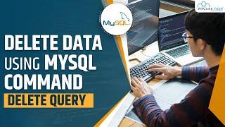 MySQL DELETE Query How to Delete a Data from Table  MySQL Tutorial