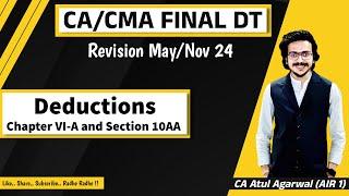 CACMA Final DT Revision MayNov 2024  Deduction - Chapter VI A & Section 10AA  Atul Agarwal AIR 1