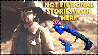 Not Fictional Stories With Nerf