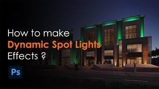 Learn How to make Dynamic Spotlight effects in Photoshop  Facade Lighting Design