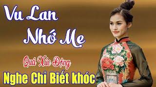 Vu Lan Nhớ Mẹ.Bài Hát Hay - Ý Nghĩa - Giàu Cảm Xúc Nhất Mọi Thời Đại.bolero Bất HủNghe Mà Thấm Thía