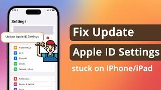 Full Guide How to Fix Update Apple ID Settings Stuck on iPhoneiPad in 5 Ways