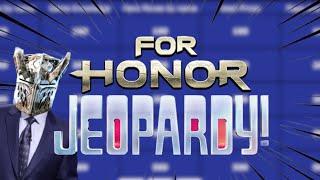 FOR HONOR CONTENT CREATOR JEOPARDY EP3