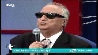 Kani Karaca -  Hicaz Telbiye Lebbeyk Allahümme Lebbeyk