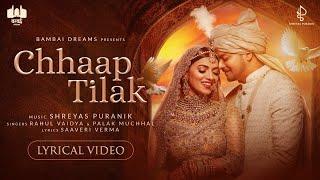 Chhaap Tilak - Lyrical Video  Shreyas Puranik  Rahul Vaidya  Palak Muchhal  Saaveri Verma