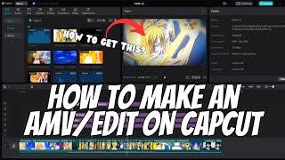 How To Make A AMVEDIT on Capcut PC  Tutorial 