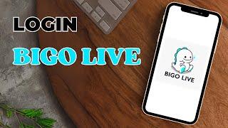 How to Login to Bigo Live Account?