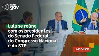  Lula se reúne com os presidentes do Senado Federal do Congresso Nacional e do STF