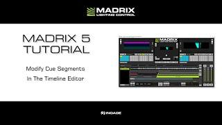 MADRIX 5 Tutorial - Modify Cue Segments In The Timeline Editor