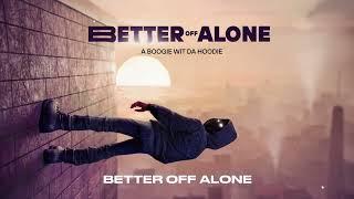 A Boogie Wit da Hoodie - Better Off Alone Official Audio