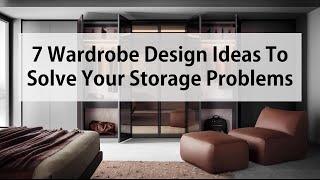 7 Wardrobe Design Ideas To Solve Your Storage Problems  Latest Wardrobe Designs