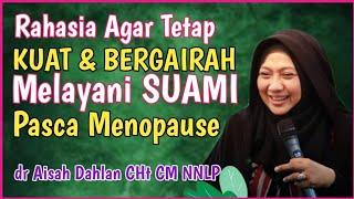 dr Aisah Dahlan CHt  - Cara Melayani Suami Pada Masa Menopause  Q & A    dr Aisyah Dahlan Terbaru
