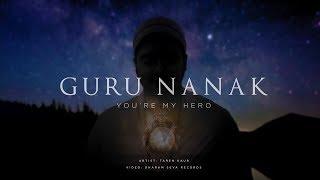 Guru Nanak Youre My Hero - Taren Kaur  NEW SONG  Guru Nanak 550 Gurpurab 2019