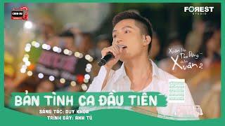 XHTDRLX2  Bản Tình Ca Đầu Tiên - Anh Tú live tại Xuân Hạ Thu Đông rồi lại Xuân mùa 2