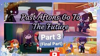 Past Aftons Go To The Future Part 3 My FNAF AU
