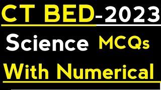 CT BED  Entrance 2023 SCIENCE PREVIOUS YEAR QUESTIONS ANALYSIS