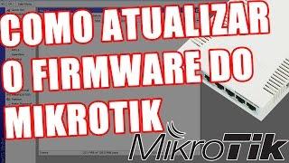 COMO ATUALIZAR O FIRMWARE DO MIKROTIK - ATUALIZA MIKROTIK - DICAS MIKROTIK